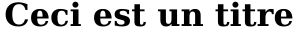 Ceci est l'image d'un titre